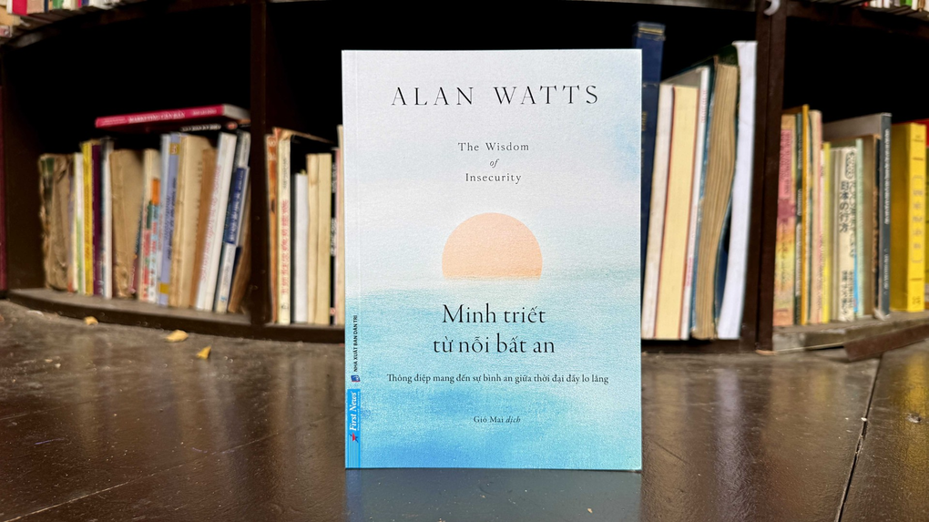 'Minh triết từ nỗi bất an' – cách sống trọn vẹn