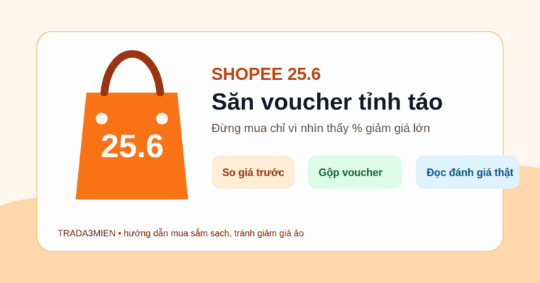 Shopee 25.6 có gì đáng săn: cách lọc voucher thật, tránh mua vì giảm giá ảo