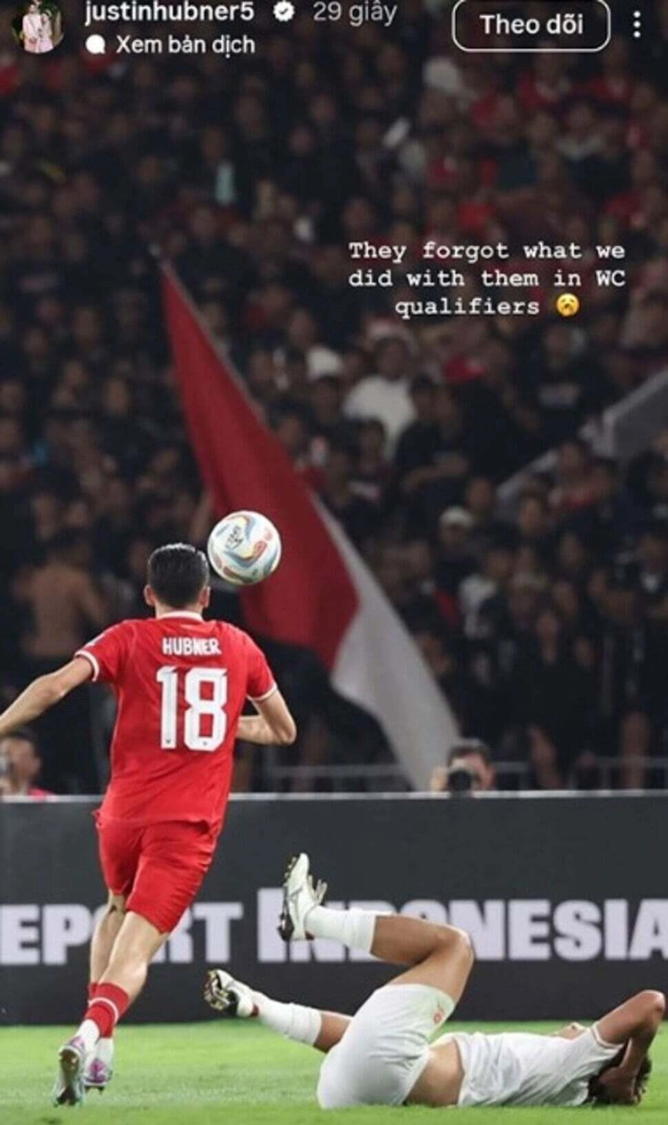 Bài đăng trên story Instagram của trung vệ Indonesia lai Hà Lan Justin Hubner (18) với nội dung Họ đã quên những gì chúng tôi làm với họ tại vòng loại World Cup vào ngày 4/8/2026, một ngày sau trận Việt Nam thắng Indonesia 3-0 ở lượt bốn bảng A ASEAN Cup 2026 trên sân Pakansari, Bogor, Indonesia. Ảnh: Chụp màn hình